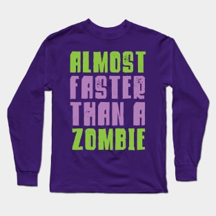 Halloween Running Shirt - Almost Faster Than A Zombie Long Sleeve T-Shirt